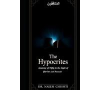 The Hypocrites: Anatomy of Nifāq in the Light of Qur’an and Sunnah