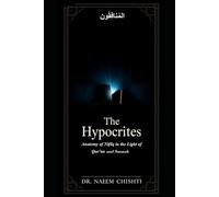 The Hypocrites: Anatomy of Nifāq in the Light of Qur’an and Sunnah