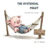The Hysterical Piglet: A Story Full of Nerves and Smiles