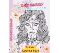 The 'I Am Bored' Adult Coloring Book: Summer Edition Ages 18+ (The 'I Am Bored' Coloring Books)