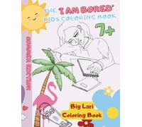 The 'I Am Bored' Kids Coloring Book: Summer Edition Ages 7+ (The 'I Am Bored' Coloring Books)
