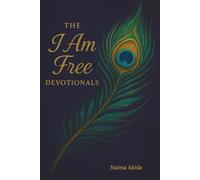 The I Am Free Devotionals: 60 Devotionals to Awaken Your Truth, Embody Your Freedom, and Reign in Your Radiance