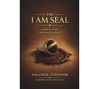 The I AM Seal: Sealed by God. Activated Purpose