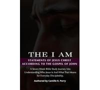 The I Am Statements of Jesus Christ According to the Gospel of John
