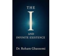 The “I” and Infinite Existence: Discovering Who You were Before the World Told You Who to Be