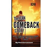 The I Can Comeback Story: How Chronic Sciatica Tried To Stop Me, And WHY It Failed: 2 (The I Can Series)