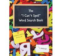 The "I Can't Spell" Word Search Book: Unbeleivabley Dificult!