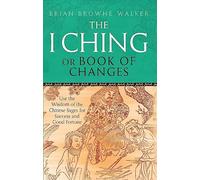 The I Ching Or Book Of Changes: Use the Wisdom of the Chinese Sages for Success and Good Fortune (Tom Thorne Novels)