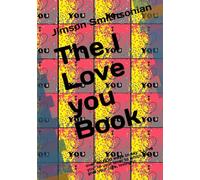 The I Love you Book: over 40,000 ways to say "I Love you" to your lover to which you give your love, lovingly!