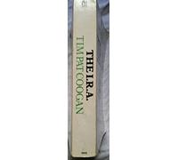 The I.R.A.: A Classic History of 20th Century Irish Politics and Terrorism