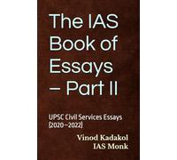 The IAS Book of Essays - Part II: UPSC Civil Services Essays (2020-2022)