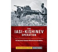 The Iasi-Kishinev Operation: The Red Army's Summer Offensive into the Balkans (Association of the United States Army (AUSA) publications)