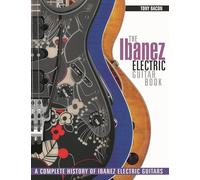 The Ibanez Electric Guitar Book: A Complete History of Ibanez Electric Guitars