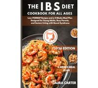 The IBS Diet Cookbook for all Ages: Low-fodmap Recipes and a 4-weeks Meal Plan Designed for Young Adults, Busy Parents and Seniors Living with Bowel Syndrome