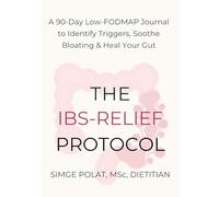 The IBS Protocol: Daily Tracker for IBS & SIBO - Master the Low-FODMAP Diet, Find Your Safe Foods, and Manage Flare-Ups in 90 Days