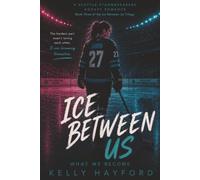 The Ice Between Us: Book Three: 3 (The Ice Between Us Trilogy)