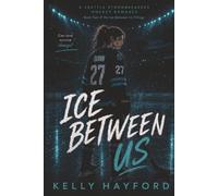 The Ice Between Us: Book Two (The Ice Between Us Trilogy)