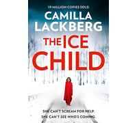 The Ice Child: A riveting police procedural crime thriller: Book 9 (Patrik Hedstrom and Erica Falck)