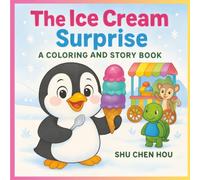 The Ice Cream Surprise: A Kids Story and Coloring Book About Trying New Foods, Friendship, and Little Adventures (ColorMe Story Series)