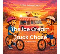 The Ice Cream Truck Chase: A STEM Adventure in Smart Strategy