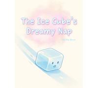 The Ice Cube’s Dreamy Nap: A gentle summer journey through melting, floating, and falling