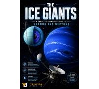 The Ice Giants: Facts About Uranus and Neptune for Young and Adult Studying the Outer Solar System (the solar system explorer series for adult)