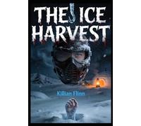The Ice Harvest (THE COLD BLOOD TRILOGY)