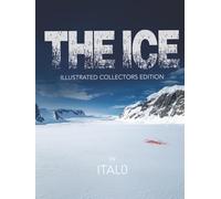 The Ice -- Illustrated Collector's Edition: An Action-Thriller Screenplay of Murder and Global Conspiracy in Antarctica | Spy Thriller, Cold War Intrigue, Antarctic Espionage