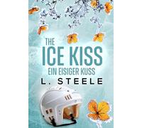 The Ice Kiss - Ein eisiger Kuss: A Billionaire Hockey Romance (Unwiderstehliche Milliardäre)