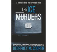 The ICE Murders: A Medical Thriller with a Political Twist (Brad Parker and Karen Richmond Medical Thrillers)