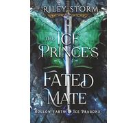 The Ice Prince's Fated Mate (Hollow Earth Ice Dragons)