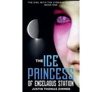 The Ice Princess of Enceladus Station: 1 (The Girl with the Cybernetic Eye)