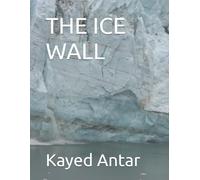 THE ICE WALL A Study of the World Beyond the Horizon