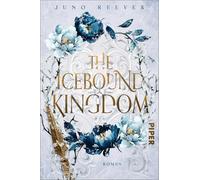 The Icebound Kingdom: Roman | Spicy Romantasy in einer winterlichen Welt - für alle Fans von Kerri Maniscalco