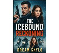 The Icebound Reckoning: In the Coldest Place on Earth, …the Past Never Melts Away