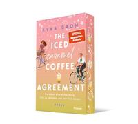 The Iced Caramel Coffee Agreement: Roman | Girl Next Door x Big City Boy. Spiegel-Bestsellerautorin Kyra Groh bringt den Frühling nach Lower Whilby