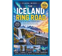 THE ICELAND RING ROAD 2026: Day-by-Day Guide to Driving Route 1 - Glaciers, Waterfalls, Northern Lights, and the Greatest Road Trip in Europe