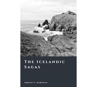 The Icelandic Sagas: Memory, Power, and Storytelling (The Story of Iceland)