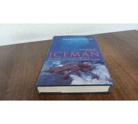The Iceman: Uncovering the Life and Times of a Prehistoric Man Found in an Alpine Glacier