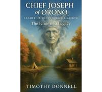 The Ichor of a Legacy: The Ichor of a Legacy - Chief Joseph of Orono - Leader of the Penobscot Nation