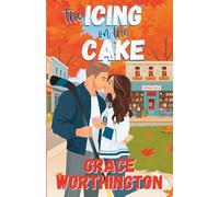 The Icing on the Cake: A Sweet Small Town Hockey Romcom