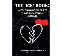 The "Ick" Coloring Book: A Coloring Book of Red Flags & Emotional Damage