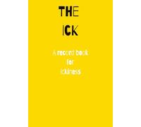 The Ick: Ickiness journal | Got the Ick? Write it down | Record the cringe | Hilarious diary of Ick | Your Ick List