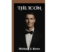 The Icon: The Unauthorized Biography of Global Football Superstar Cristiano Ronaldo: The GOAT, Soccer Champion, World Cup Dreamer, and Inspirational Success Story (Trailblazers of Football)