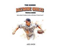 THE ICONIC BALTIMORE ORIOLES TRIVIA BOOK (The Iconic Sports Trivia Collection)