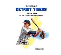 THE ICONIC DETROIT TIGERS TRIVIA BOOK (The Iconic Sports Trivia Collection)
