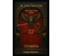 The Iconic Door to Peace my souls Final Feast A True Awakening: Chronicle 22 (The Theatrical Melodia of my Life Chronicle 1)