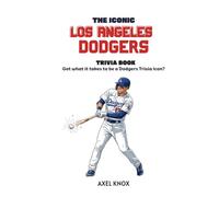 THE ICONIC LOS ANGELES DODGERS TRIVIA BOOK (The Iconic Sports Trivia Collection)