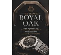 The Iconic Royal Oak: The Rise of Audemars Piguet's Revolutionary Luxury Sports Watch and Its Global Legacy (Shadows of Hidden History)