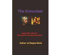 The iConoclast: Apple After Jobs and the Quest for the Next Revolution